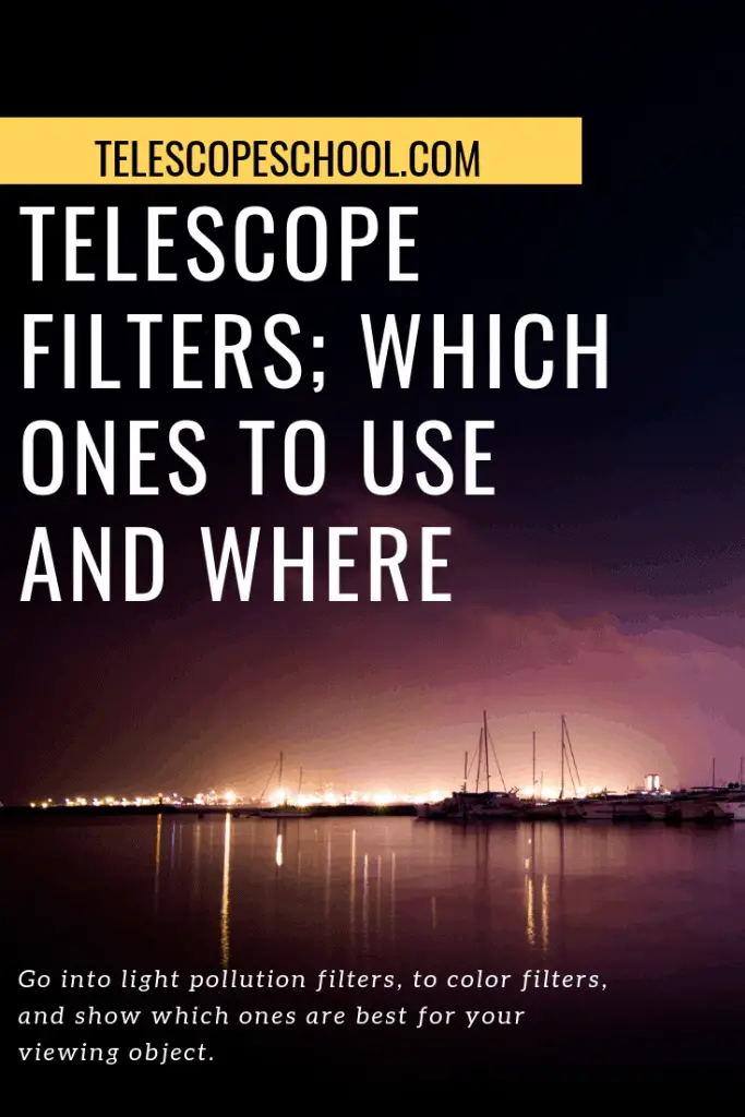 Telescope Filters; Which Ones to Use Where and Why Telescope School
